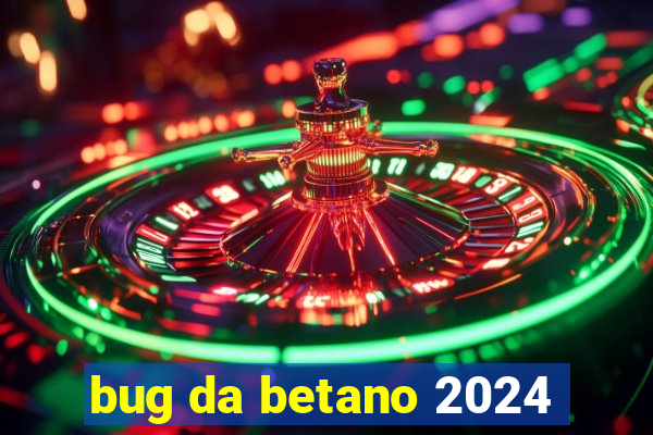 bug da betano 2024